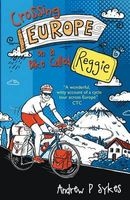 Crossing Europe on a Bike Called Reggie (Paperback) - Andrew P Sykes Photo
