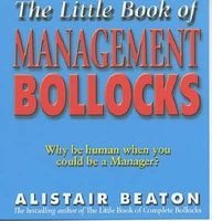 The Little Book of Management Bollocks - Why be Human When You Could be a Manager? (Paperback) - Alistair Beaton Photo