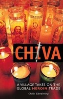Chiva - A Village Takes on the Global Heroin Trade (Paperback, New) - Chellis Glendinning Photo
