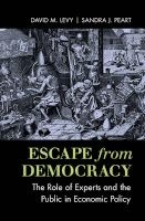 Escape from Democracy - The Role of Experts and the Public in Economic Policy (Paperback) - David M Levy Photo
