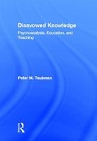 Disavowed Knowledge - Psychoanalysis, Education and Teaching (Hardcover) - Peter Maas Taubman Photo