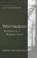 Wintergreen - Rambles in a Ravaged Land (Paperback, 30th Revised edition) - Robert Michael Pyle Photo