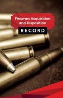 Firearms Acquisition and Disposition Record Book Journal - 50 Pages, 5.5" X 8.5" Rifle Ammo (Paperback) - Firearms Record Book Publisher Photo