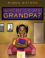 Where Is My Grandpa? (Paperback) - Ruben Watson Photo