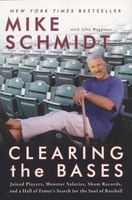 Clearing the Bases - Juiced Players, Monster Salaries, Sham Records, and a Hall of Famer's Search for the Soul of Baseball (Paperback) - Mike Schmidt Photo