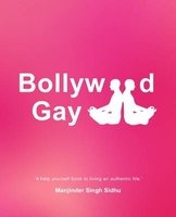 Bollywood Gay: 'A Help Yourself Book to Living an Authentic Life.' 2016 (Paperback) - Majinder Singh Sidhu Photo