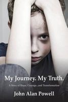 My Journey. My Truth. - A Story of Hope, Courage and Transformation. (Paperback) - John Alan Powell Photo
