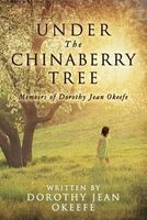 Under the Chinaberry Tree - Memoirs of  (Paperback) - Dorothy Jean Okeefe Photo