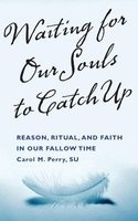 Waiting for Our Souls to Catch Up (Paperback, annotated edition) - Carol M Perry Photo