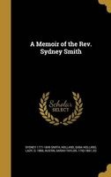 A Memoir of the REV. Sydney Smith (Hardcover) - Sydney 1771 1845 Smith Photo