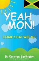 Yeah Mon! - Come Chat Wid Mi! (Paperback) - Carmen Earlington Photo