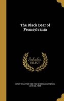 The Black Bear of Pennsylvania (Hardcover) - Henry Wharton 1880 1958 Shoemaker Photo