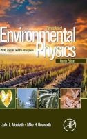 Principles of Environmental Physics - Plants, Animals and the Atmosphere (Hardcover, 4th Revised edition) - John Monteith Photo
