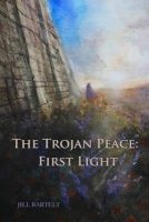 The Trojan Peace - First Light (Paperback) - Jill Bartelt Photo