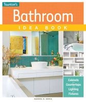 Bathroom Idea Book - Tips, Cabinets, Countertops, Lighting, Fixtures (Paperback) - Sandra S Soria Photo