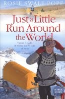 Just a Little Run Around the World - 5 Years, 3 Packs of Wolves and 53 Pairs of Shoes (Paperback) - Rosie Swale Pope Photo