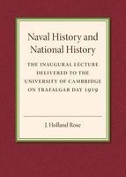Naval History and National History - The Inaugural Lecture Delivered to the University of Cambridge on Trafalgar Day 1919 (Paperback) - J Holland Rose Photo