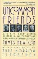Uncommon Friends - Life with Thomas Edison, Henry Ford, Harvey Firestone, Alexis Carrel & Charles Lindbergh (Paperback, 1st Harvest/HBJ ed) - James D Newton Photo