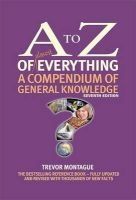 A to Z of Everything - A Compendium of General Knowledge (Hardcover, 7th Revised edition) - Trevor Montague Photo