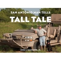 San Antonio Man Tells Tall Tale (Hardcover) - John T Saunders Photo