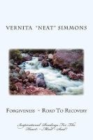 Forgiveness Road to Recovery - Inspirational Readings for the Heart Mind Soul! (Paperback) - Vernita Neat Simmons Photo