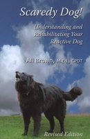 Scaredy Dog - Understanding and Rehabilitating Your Reactive Dog (Paperback) - Ali Brown Photo