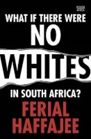 What If There Were No Whites In South Africa? (Paperback) - Ferial Haffajee Photo