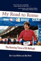My Road to Rome - The Running Times of BJ McHugh (Paperback) - Betty Jean McHugh Photo