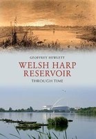 Welsh Harp Reservoir Through Time (Paperback) - Geoffrey Hewlett Photo