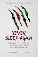 Never Sleep Again: The Elm Street Legacy - The Making Of Wes Craven's A Nightmare On Elm Street (Paperback) - Thommy Hutson Photo