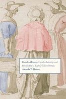 Female Alliances - Gender, Identity, and Friendship in Early Modern Britain (Hardcover) - Amanda E Herbert Photo