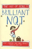 The Art of Being a Brilliant NQT (Paperback) - Gary Toward Photo