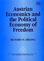 Austrian Economics and the Political Economy of Freedom (Hardcover) - Richard M Ebeling Photo
