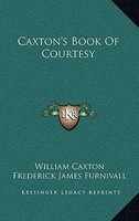 Caxton's Book of Courtesy (Hardcover) - William Caxton Photo
