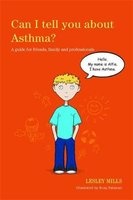 Can I Tell You About Asthma? - A Guide for Friends, Family and Professionals (Paperback) - Lesley Mills Photo