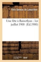 Une Fete a Baincthun: 1er Juillet 1900 (French, Paperback) - Geneau De Lamarliere F Photo