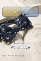 Citizen-Scholar - Essays in Honor of Walter Edgar (Hardcover) - Robert H Brinkmeyer Photo