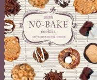 Super Simple No-Bake Cookies - Easy Cookie Recipes for Kids! (Hardcover) - Alex Kuskowski Photo