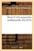 Henri V Et La Monarchie Traditionnelle (French, Paperback) - De Beaucourt G Photo