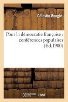 Pour La Democratie Francaise: Conferences Populaires (French, Paperback) - Celestin Bougle Photo