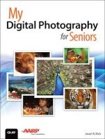 My Digital Photography for Seniors (Paperback) - Jason R Rich Photo