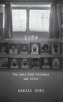 1984: The Anti-Sikh Riots and After (Hardcover) - Sanjay Suri Photo