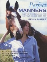 Perfect Manners - Mutual Respect for Horses and Humans (Paperback) - Kelly Marks Photo