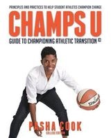 Champs U - Guide to Championing Athletic Transition (Paperback) - MS Pasha Cook Photo
