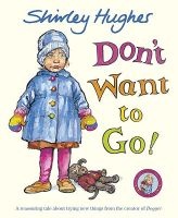 Don't Want to Go! (Paperback) - Shirley Hughes Photo