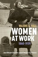 Women at Work, 1860-1939 - How Different Industries Shaped Women's Experiences (Hardcover, New) - Valerie G Hall Photo