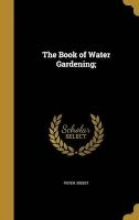The Book of Water Gardening; (Hardcover) - Peter Bisset Photo