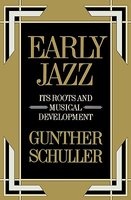 Early Jazz - Its Roots and Musical Development (Paperback, Revised) - Gunther Schuller Photo
