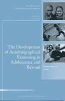 The Development of Autobiographical Reasoning in Adolescence and Beyond Spring 2011 - New Directions for Child and Adolescent Development (Paperback) - CAD Child Adolescent Development Photo