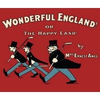 Wonderful England! - Or, the Happy Land (Paperback) - Ernest Ames Photo